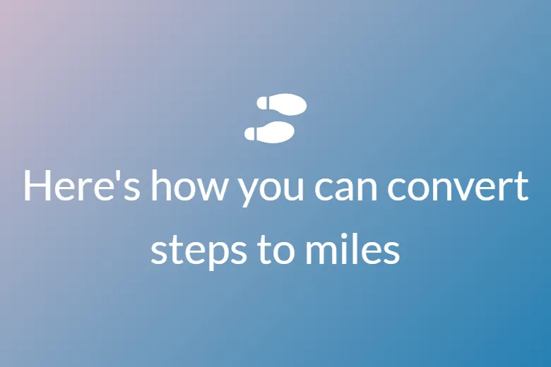 Here's how you can convert steps to miles